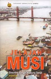 Jelajah Musi :  Eksotika Sungai di Ujung Senja, Laporan Jurnalistik Kompas / Kenedi Nurhan. Desain Sampul, A.N. Rahmawanta; Foto Sampul, Eddy Hasby.