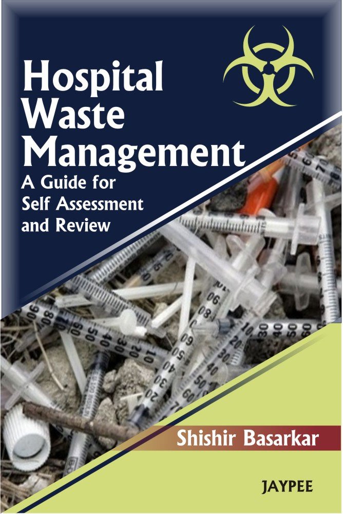 Hospital Waste Management : A Guide For Self Assessment and Review