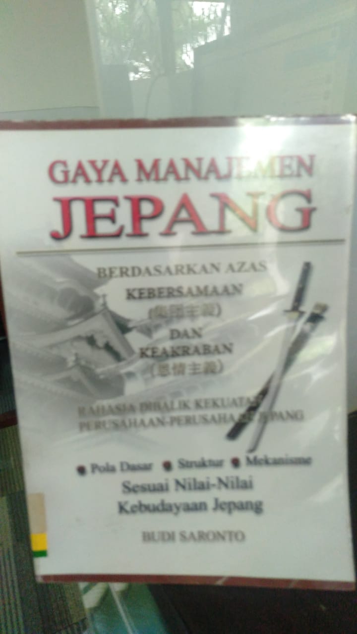 Gaya Manajemen Jepang Berdasarkan Azas Kebersamaan Dan Keakraban :  Rahasia Di Balik Kekuatan Perusahaan- Perusahaan Jepang / Budi Saronto