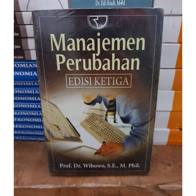 Manajemen Perubahan :  Edisi Ketiga / Penulis Wibowo