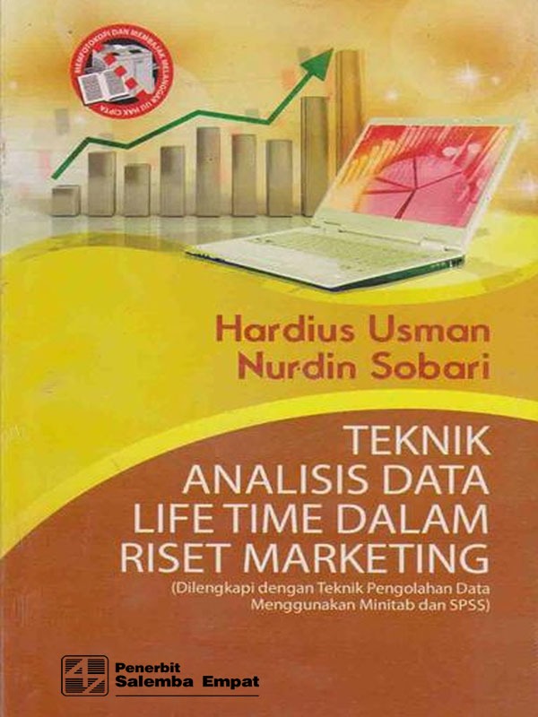 Teknik Analisis Data Life Time Dalam Riset Marketing : Dilengkapi dengan Teknik Pengelohan Data Menggunakan Minitab dan SPSS