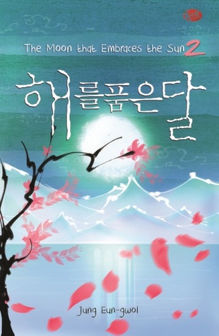 The Moon That Embraces The Sun 2 / Jung Eun-Gwol; penerjemah, Rizke Radhya Burhan; penyunting, Prisca Orimasari dan Dwita Rizki Nientyas