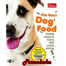 Best dog food :  aneka resep dan menu diet untuk anjing / Sigma (Ara Rossi); editor : Fiva S.