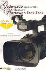Gado-Gado Sang Jurnalis : Rundown Wartawan Ecek-Ecek
