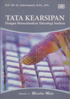 Tata Kearsipan :  Dengan Memanfaatkan Teknologi Modern / Sedarmayanti