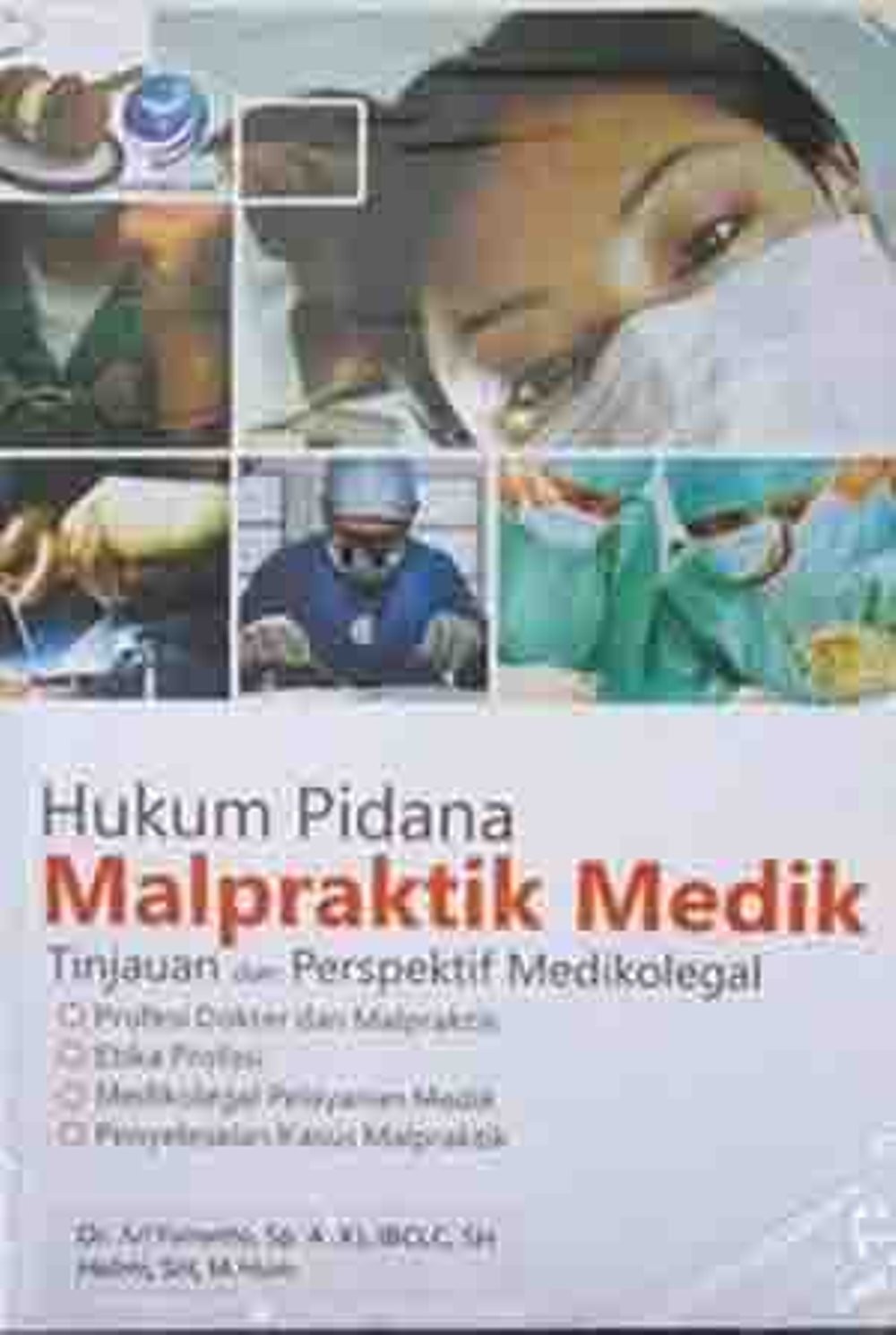 Hukum pidana malpraktik medik / Ari Yunanto, Helmi; editor. Sigit Suyantoro