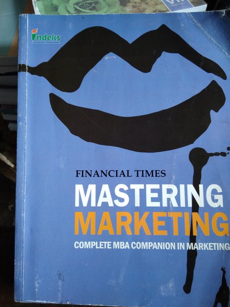 Financial times mastering marketing : Complete MBA companion in marketing