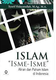Islam "isme-isme" :  aliran dan paham islam di Indonesia / Syarif Hidayatullah