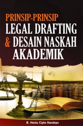 Prinsip-Prinsip Legal Drafting & Desain Naskah Akademik