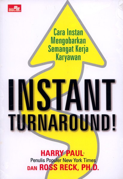 Instant Turnaround! : Cara instan mengobarkan semangat kerja karyawan