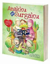 Anakku tiket surgaku : Mengajak Anak Beribadah Dengan Cinta
