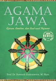 Agama Jawa :  ajaran, amalan, dan asal-usul kejawen / Suwardi Endraswara ; penyunting, Saifudin