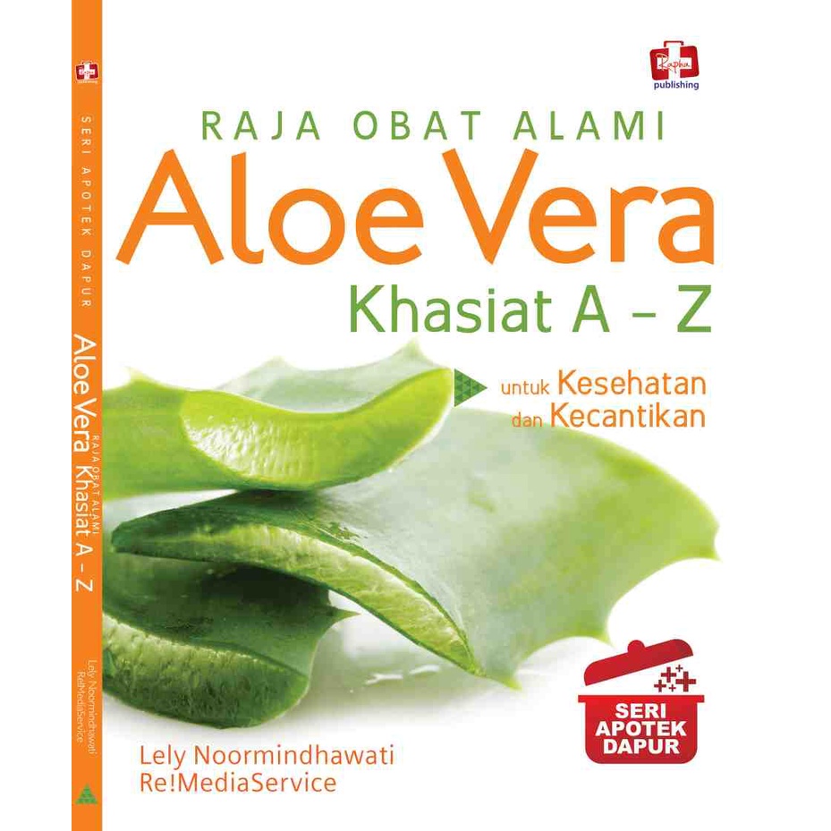 Raja obat alami : aloe vera khasiatnya a-z seri apotik dapur