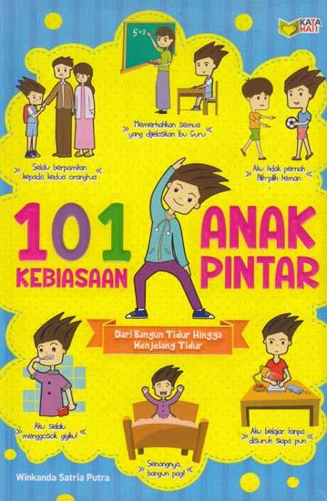 101  Kebiasaan Anak Pintar :  Dari Bangun Tidur Hingga Menjelang Tidur / Winkada Satria Putra