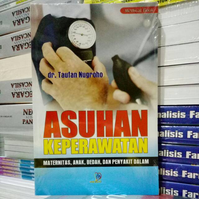 Asuhan keperawatan :  Maternitas, anak, bedah, dan penyakit dalam / Taufan Nugroho