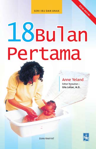 18 Bulan Pertama / Anne Yeland, Editor Konsultan: Gila Leiter
