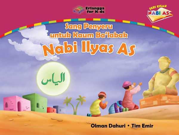 Sang penyeru untuk kaum ba'labak : Nabi Ilyas as