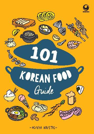 101 Korean Food Guide : panduan wisata kuliner di Korea
