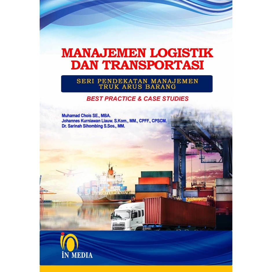 Manajemen logistik dan transportasi : seri pendekatan manajemen truk arus barang