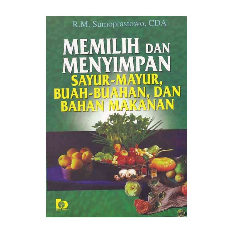 Memilih Dan Menyimpan Sayur-Mayur, Buah-Buahan, Dan Bahan Makanan