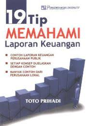 19 tip memahami laporan keuangan / Toto Prihadi