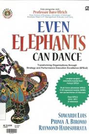 Even elephants can dance : transforming organizations through strategy and performance