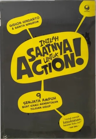Inilah saatnya untuk action ! : 9 senjata ampuh buat kamu menentukan tujuan hidup