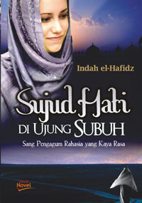 Sujud Hati Di Ujung  Subuh / Indah el-Hafidz ; editor : Muhajjah