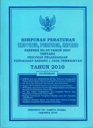 Himpunan Peraturan Keppres, Perpres, Inpres : Perpres No. 95 Tahun 2007 Tentang Pedoman Pelaksanaan Pengadaan Barang/Jasa Pemerintah Tahun 2010