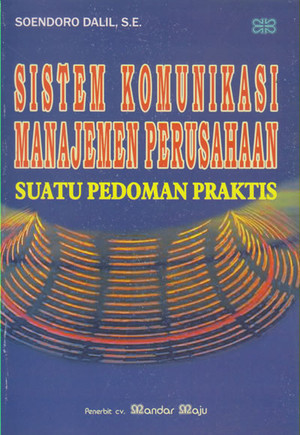 Sistem Komunikasi Manajemen Perusahaan : Suatu Pedoman Praktis