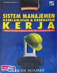 Sistem Manajemen Keselamat & Kesehatan Kerja :  Panduan penerapan berdasarkan OHSAS 18001 & Permenaker 05/1996 / Rudi Suardi