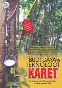 Budi Daya & Teknologi Karet / Penyusun S.H. Tumpal.