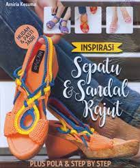 Inspirasi Sepatu & Sandal Rajut : Plus Pola & Step By Step