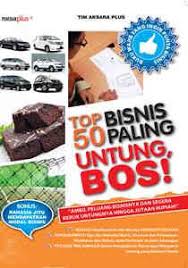 Top 50 bisnis [paling] untung, bos! / Tim Aksara Plus; penyunting naskah, Tia