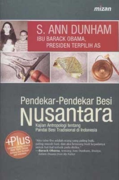 Pendekar-Pendekar Besi Nusantara : Kajian Antropologi Tentang Pandai Besi Tradisional di Indonesia