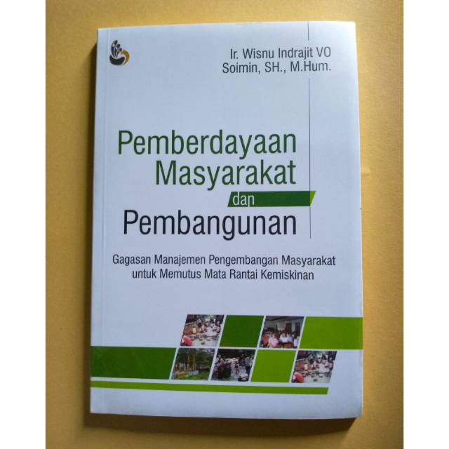 Pemberdayaan Masyarakat dan Pembangunan : Gagasan Manajemen Pengembangan Masyarakat untuk Memutus Mata Rantai Kemiskinan