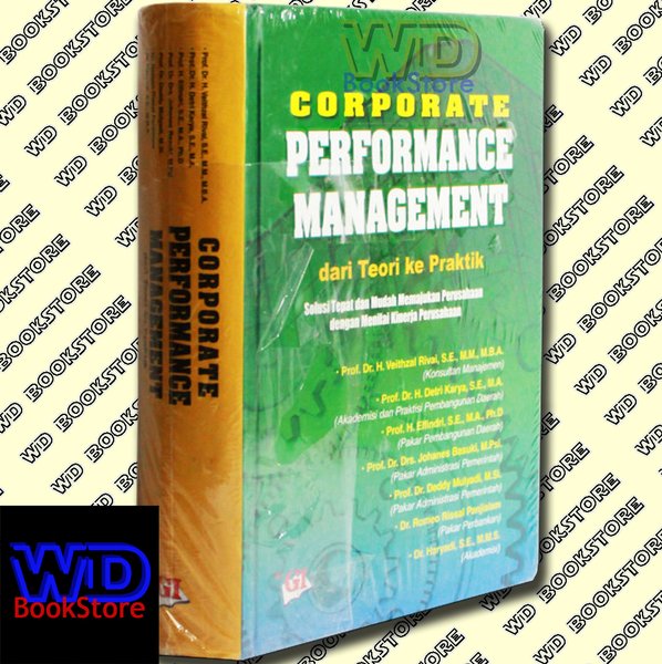 Corporate Performance Management dari teori ke praktik :  Solusi tepat dan mudah memajukan perusahaan dengan menilai kinerja perusahaan / Prof. Dr. H. Veithzal Rivai, S.E. M.M, M.B.A. dkk