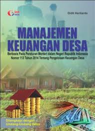 Manajemen Keuangan Desa : Berbasis pada peraturan menteri dalam negeri republik Indonesia nomor 113 tahun 2014 tentang pengelolaan keuangan desa