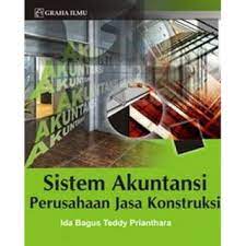 Sistem Akuntansi Perusahaan Jasa Konstruksi / Ida Bagus Teddy Prianthara.