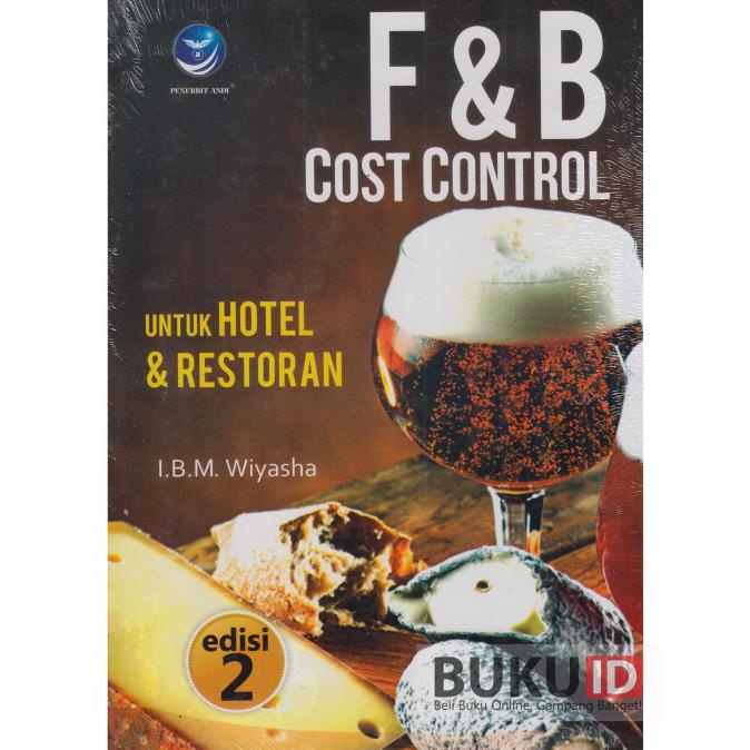 F and B cost control untuk hotel dan restoran / IBM Wiyasa ; Ed., Fl. Sigit Suyantoro