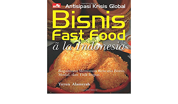 Antisipasi Krisis Global Bisnis Fast Food A LA Indonesia