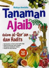 Tanaman Ajaib dalam al-Quran dan Hadist / Wahyu Annisha ; penyunting : Lathifah Edib ; ilustrastor : Yudha