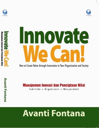 Innovate we can! : Manajemen inovasi dan penciptaan nilai individu, organisasi, masyarakat