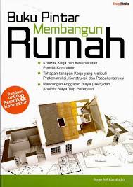 Buku pintar membangun rumah : Panduan untuk pemilik & kontraktor