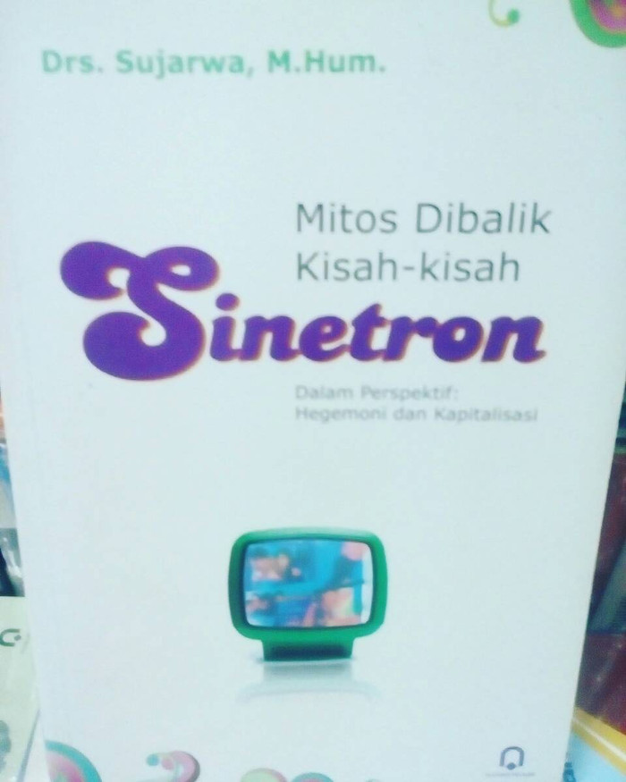 Mitos Di Balik Kisah-Kisah Sinetron Dalam Perspektif : Hegemoni Dan Kapitalisasi