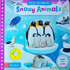 First explorers : snowy animals : push, pull, slide book