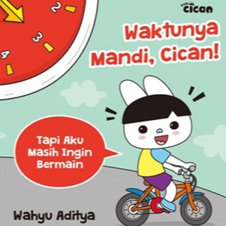 Waktunya Mandi , Cican :  Fun Cican , Belajar Mengenal Waktu / Wahyu Aditya ; ilustrator : Tria Ayu K. , Agus Willy K.