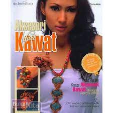 Aksesori dari kawat 2 :  padu padan kreasi kawat dengan perca batik / Lydia Waskito Setiawan, Esther Lestari Handajani