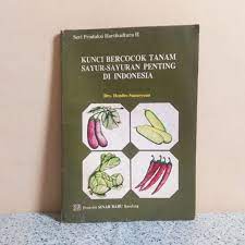 Kunci Bercocok Tanam Sayur-sayuran Penting di Indonesia : (Produksi Hortikultura II)