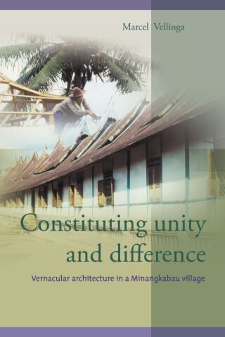 Constituting unity and difference : Vernacular architecture in Minangkabau village
